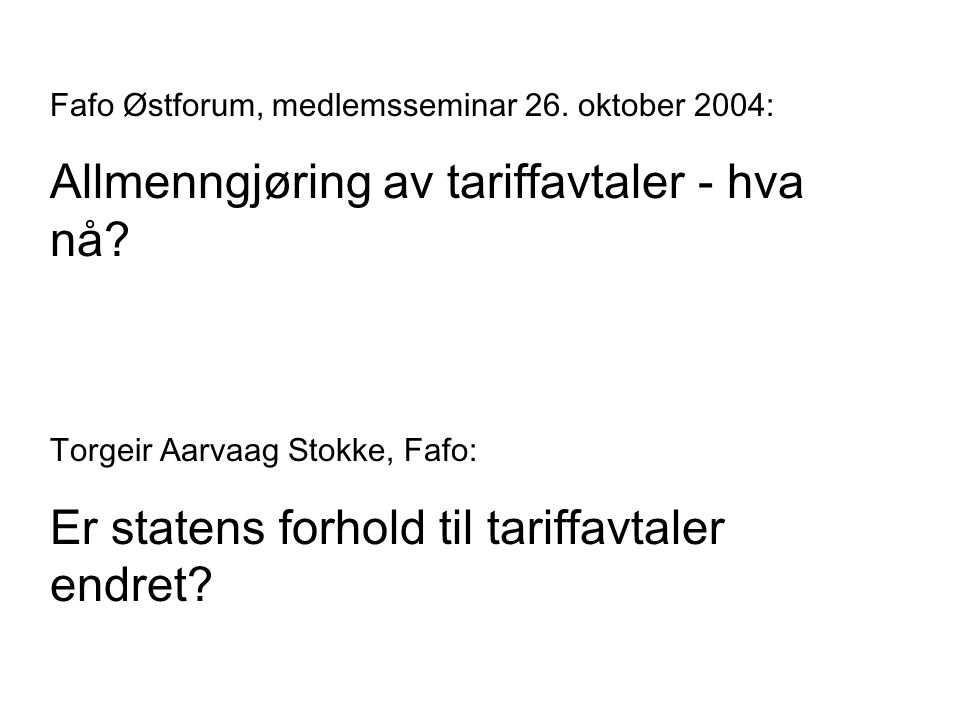 Fafo Østforum, medlemsseminar 26. oktober 2004: Allmenngjøring av tariffavtaler - hva nå.