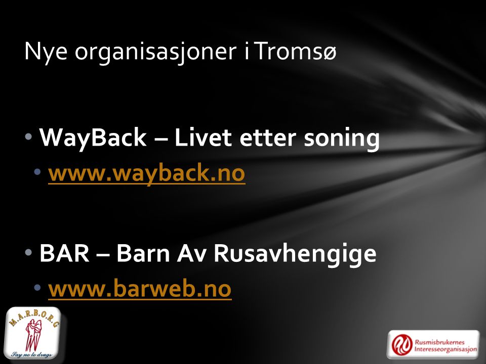 • WayBack – Livet etter soning •     • BAR – Barn Av Rusavhengige •     Nye organisasjoner i Tromsø