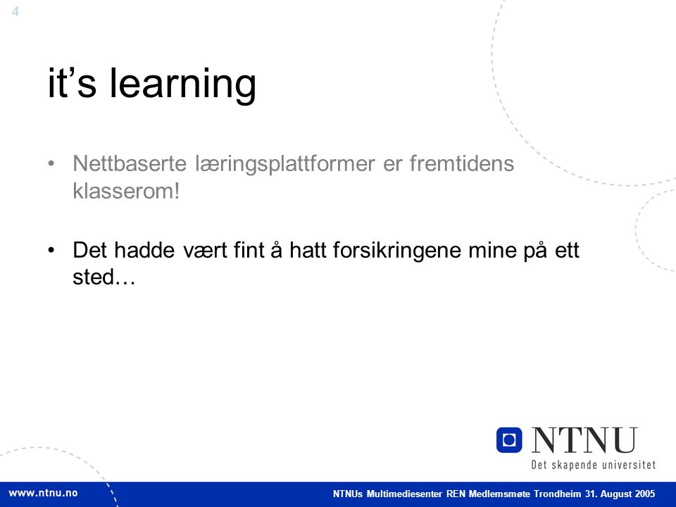 4 it’s learning •Nettbaserte læringsplattformer er fremtidens klasserom.