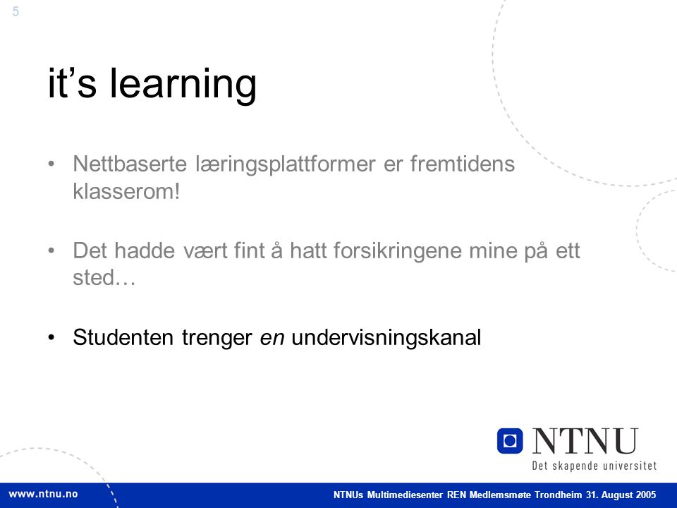 5 it’s learning •Nettbaserte læringsplattformer er fremtidens klasserom.