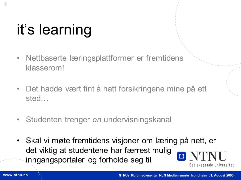 6 it’s learning •Nettbaserte læringsplattformer er fremtidens klasserom.