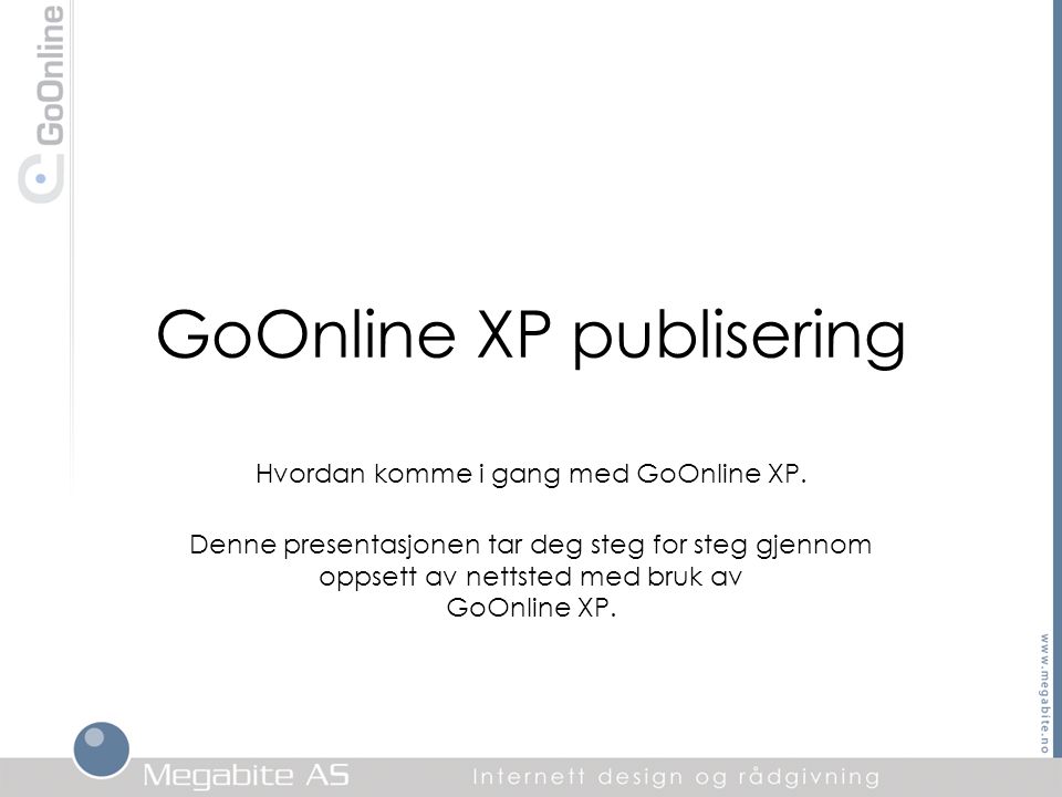GoOnline XP publisering Hvordan komme i gang med GoOnline XP.