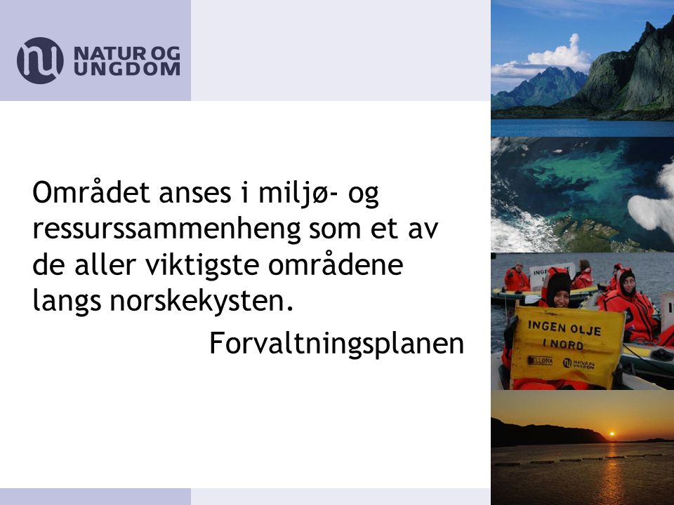 Området anses i miljø- og ressurssammenheng som et av de aller viktigste områdene langs norskekysten.