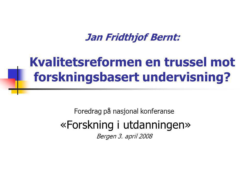 Jan Fridthjof Bernt: Kvalitetsreformen en trussel mot forskningsbasert undervisning.