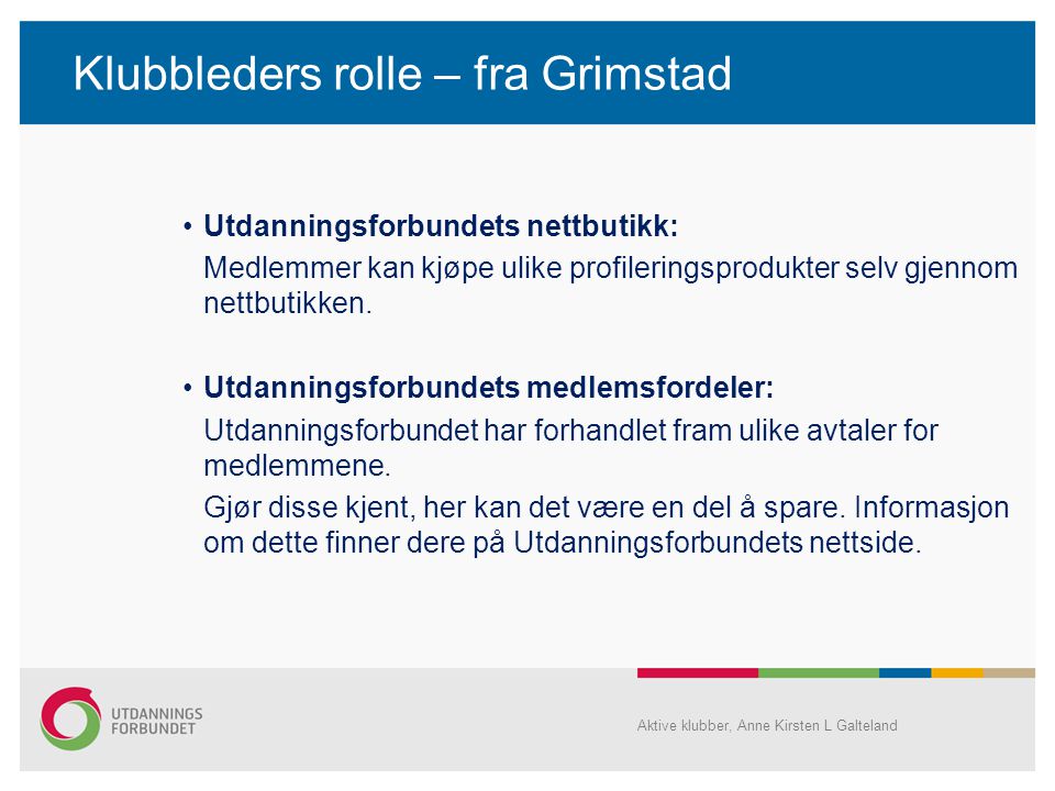 Klubbleders rolle – fra Grimstad •Utdanningsforbundets nettbutikk: Medlemmer kan kjøpe ulike profileringsprodukter selv gjennom nettbutikken.