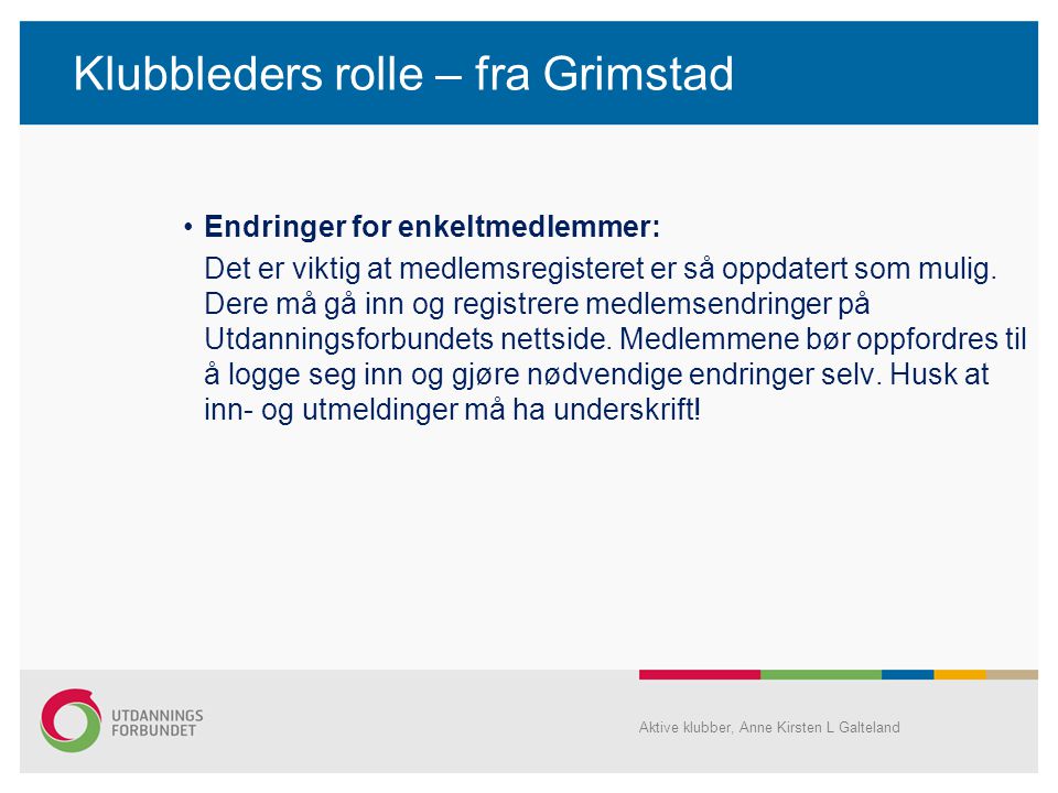 Klubbleders rolle – fra Grimstad •Endringer for enkeltmedlemmer: Det er viktig at medlemsregisteret er så oppdatert som mulig.
