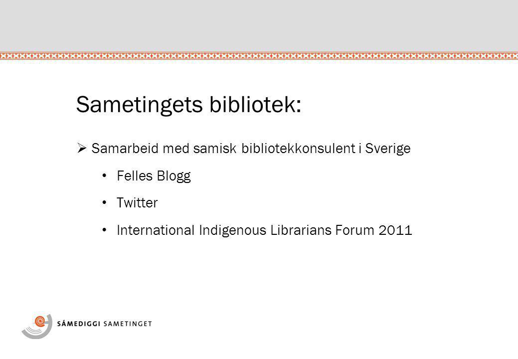 Sametingets bibliotek:  Samarbeid med samisk bibliotekkonsulent i Sverige • Felles Blogg • Twitter • International Indigenous Librarians Forum 2011