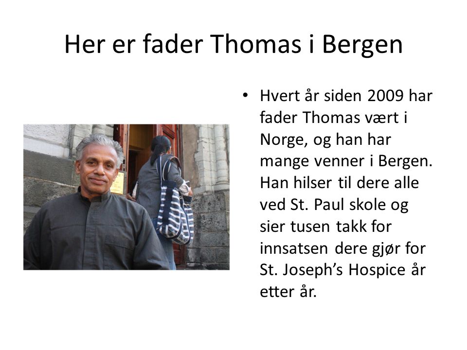 Her er fader Thomas i Bergen • Hvert år siden 2009 har fader Thomas vært i Norge, og han har mange venner i Bergen.
