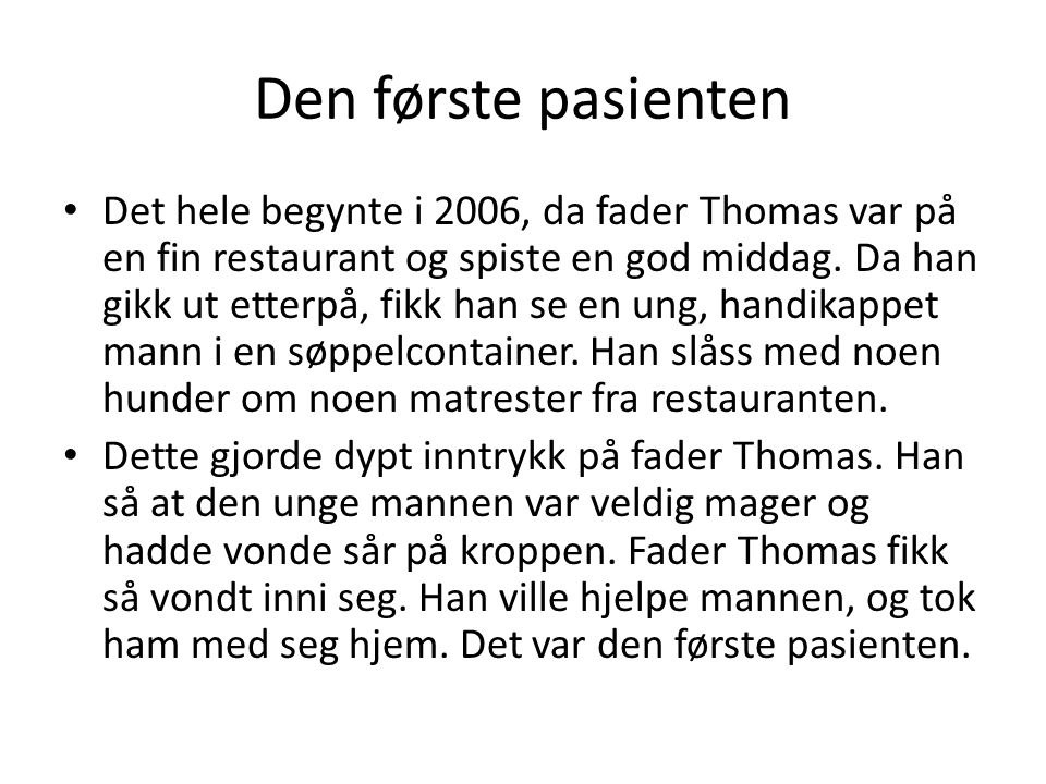 Den første pasienten • Det hele begynte i 2006, da fader Thomas var på en fin restaurant og spiste en god middag.