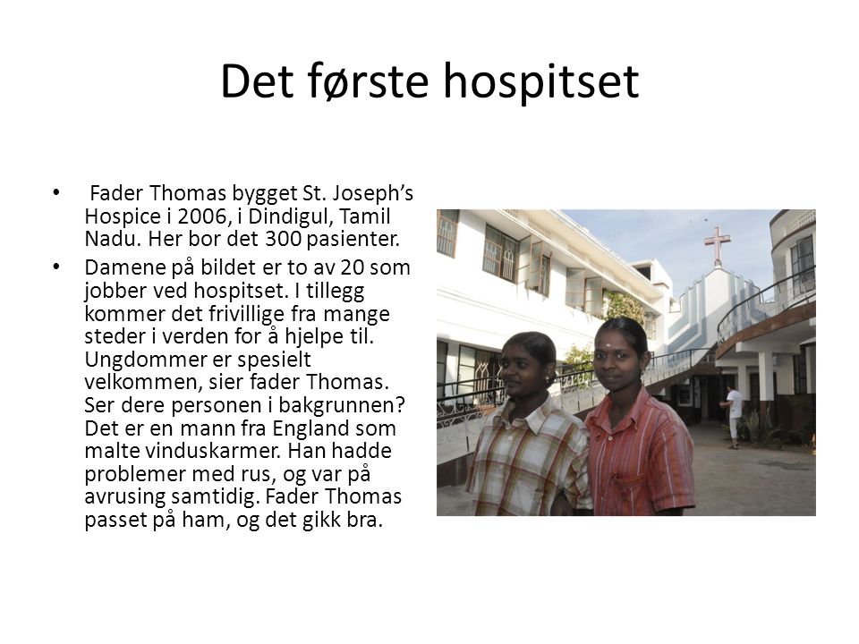 Det første hospitset • Fader Thomas bygget St. Joseph’s Hospice i 2006, i Dindigul, Tamil Nadu.