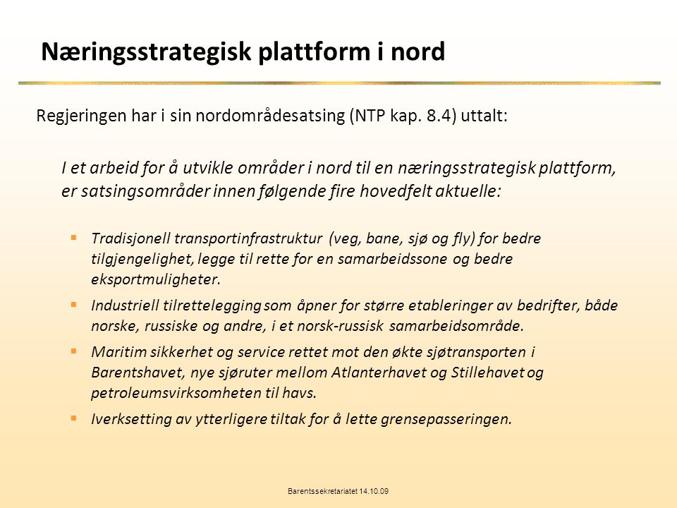 Næringsstrategisk plattform i nord Regjeringen har i sin nordområdesatsing (NTP kap.