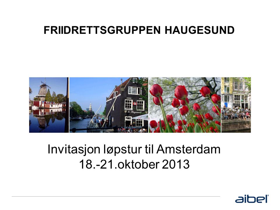FRIIDRETTSGRUPPEN HAUGESUND Invitasjon løpstur til Amsterdam oktober 2013