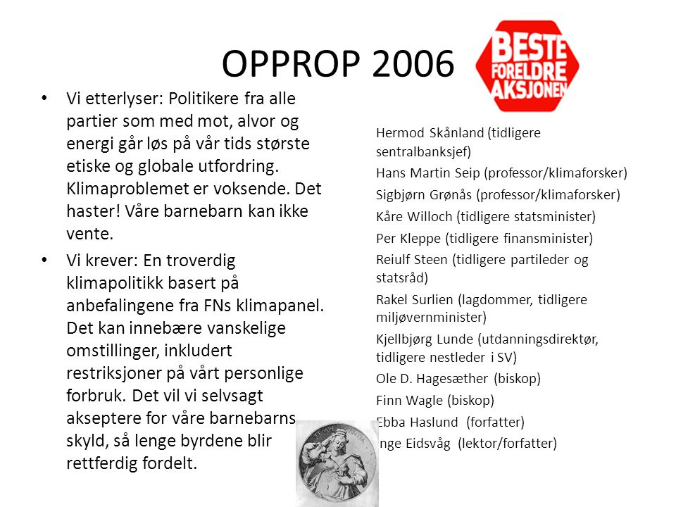 OPPROP 2006 • Vi etterlyser: Politikere fra alle partier som med mot, alvor og energi går løs på vår tids største etiske og globale utfordring.