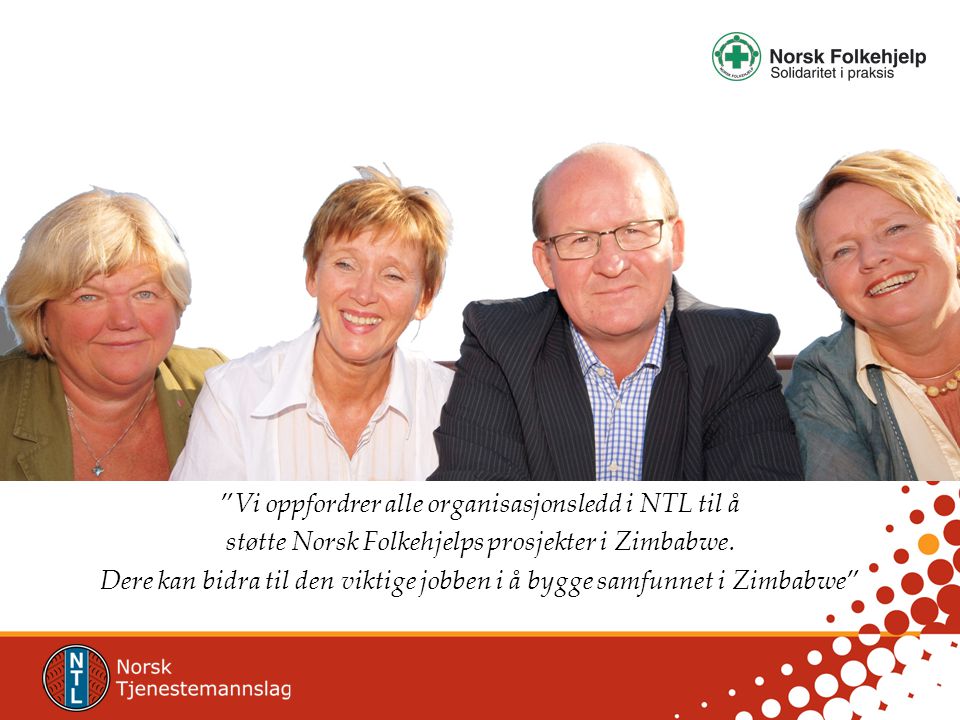 Vi oppfordrer alle organisasjonsledd i NTL til å støtte Norsk Folkehjelps prosjekter i Zimbabwe.