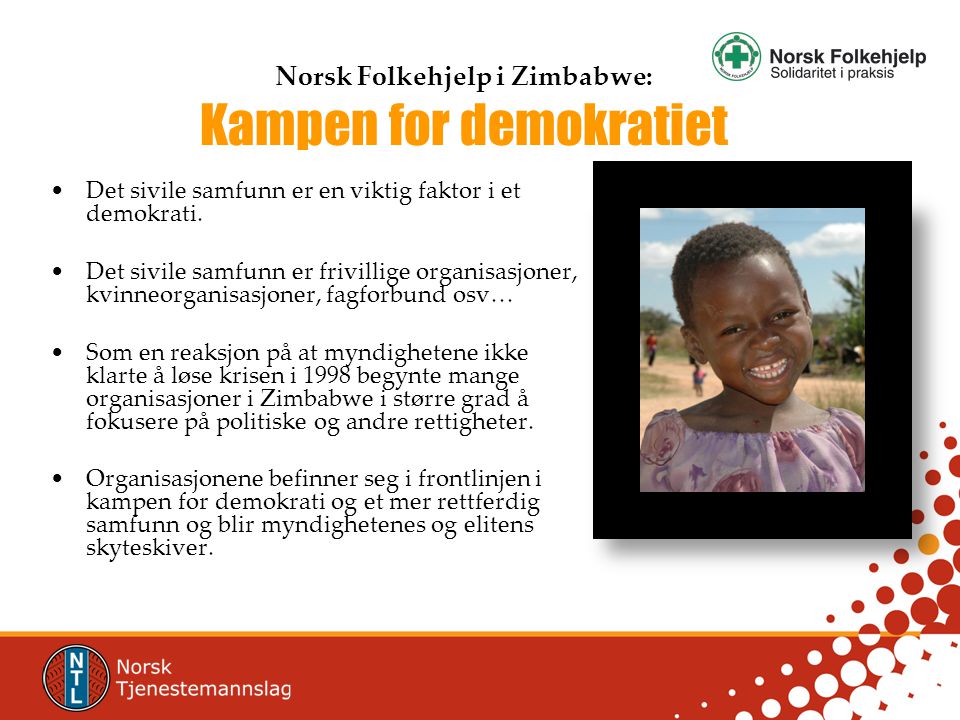 Norsk Folkehjelp i Zimbabwe: Kampen for demokratiet •Det sivile samfunn er en viktig faktor i et demokrati.
