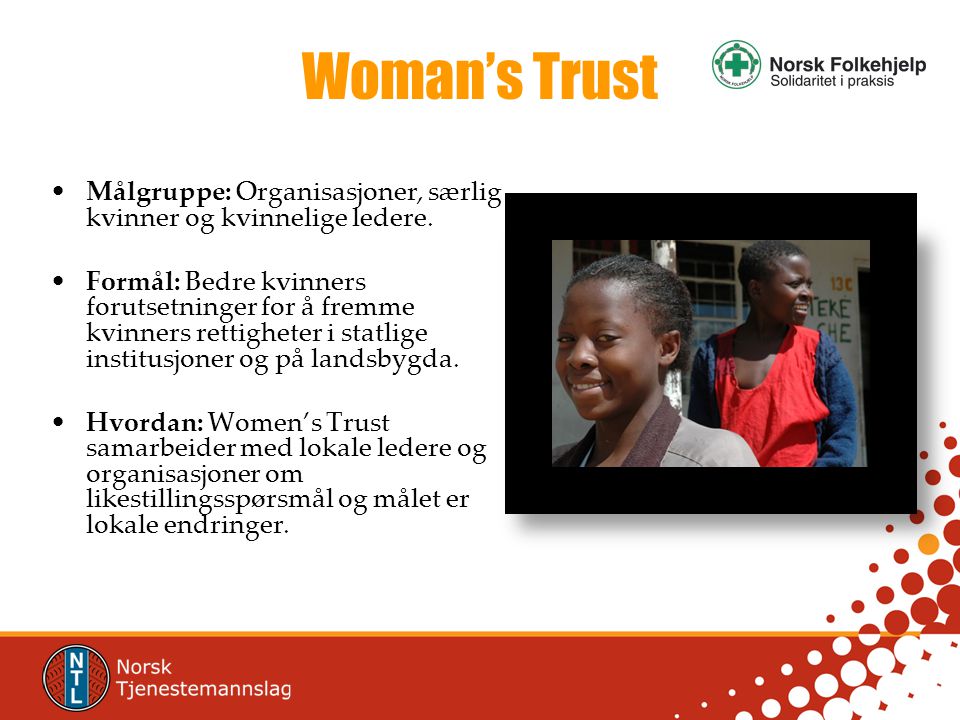 Woman’s Trust •Målgruppe: Organisasjoner, særlig kvinner og kvinnelige ledere.