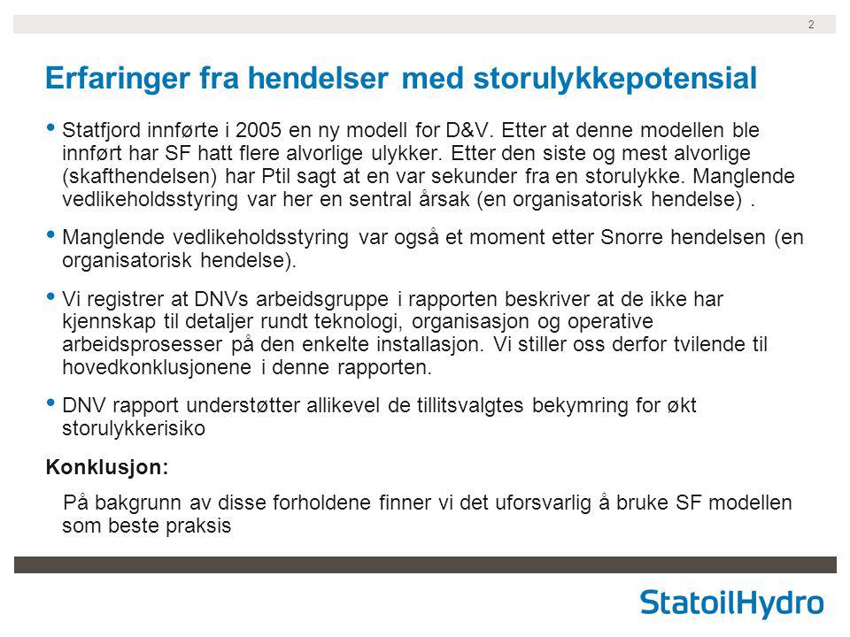 2 Erfaringer fra hendelser med storulykkepotensial • Statfjord innførte i 2005 en ny modell for D&V.