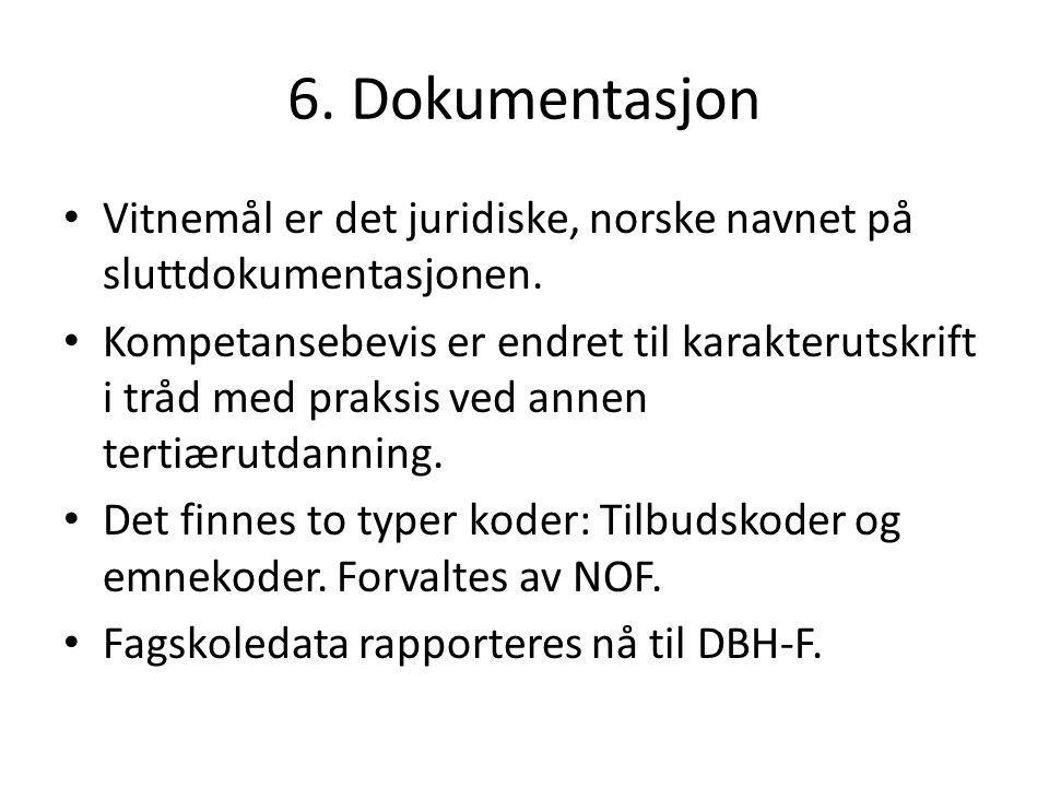 6. Dokumentasjon • Vitnemål er det juridiske, norske navnet på sluttdokumentasjonen.