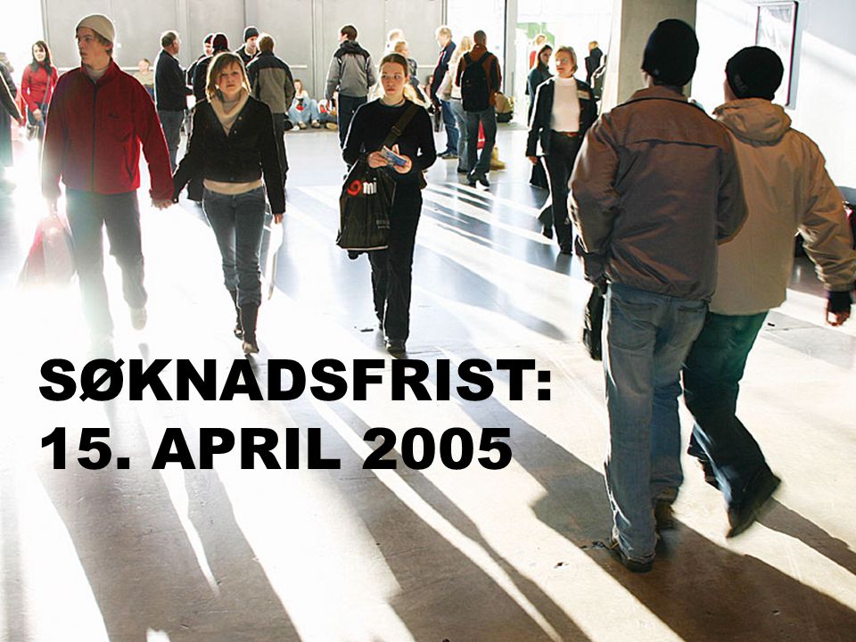 Høgskolesenteret i Halden SØKNADSFRIST: 15. APRIL 2005