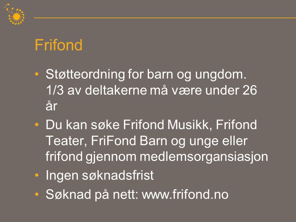 Frifond •Støtteordning for barn og ungdom.