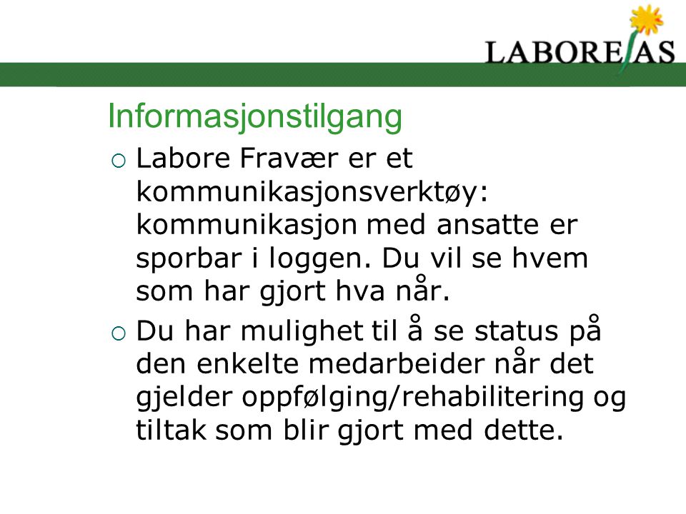Informasjonstilgang  Labore Fravær er et kommunikasjonsverktøy: kommunikasjon med ansatte er sporbar i loggen.