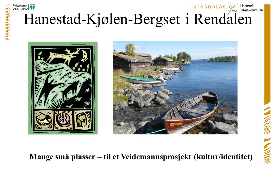 Hanestad-Kjølen-Bergset i Rendalen Mange små plasser – til et Veidemannsprosjekt (kultur/identitet)
