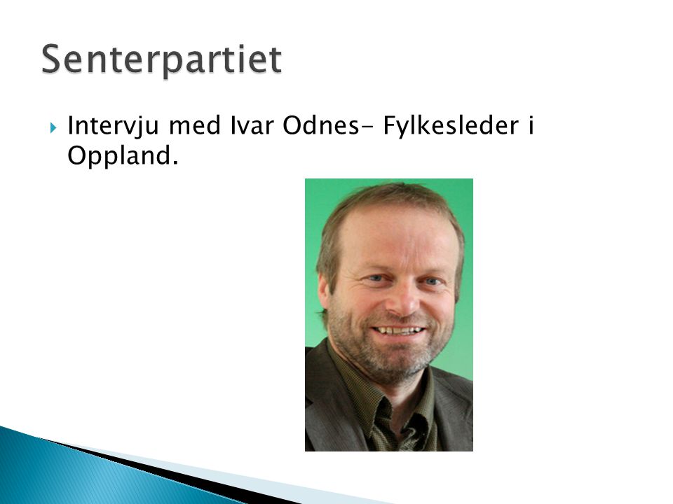  Intervju med Ivar Odnes- Fylkesleder i Oppland.