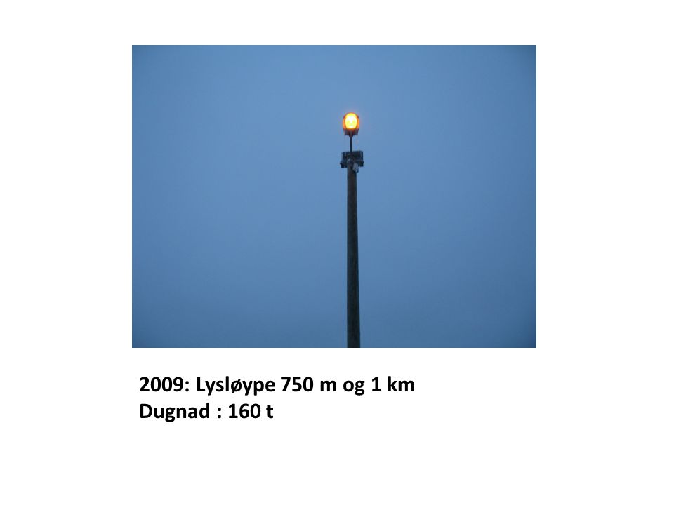 2009: Lysløype 750 m og 1 km Dugnad : 160 t