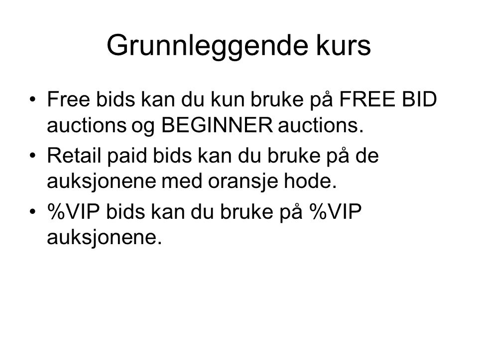 Grunnleggende kurs •Free bids kan du kun bruke på FREE BID auctions og BEGINNER auctions.