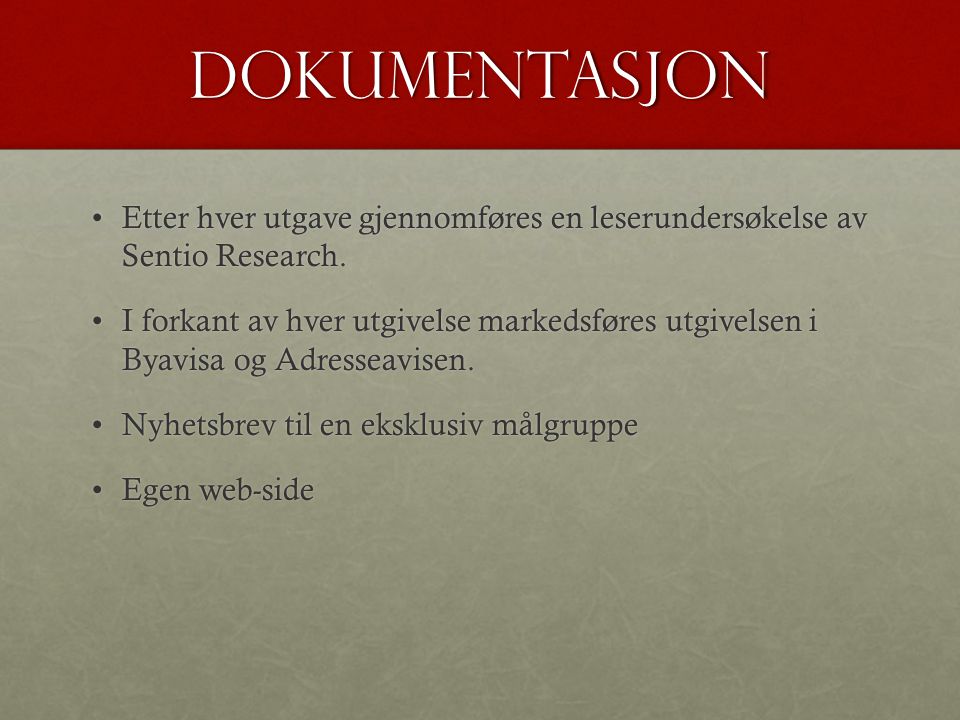 Dokumentasjon •Etter hver utgave gjennomføres en leserundersøkelse av Sentio Research.