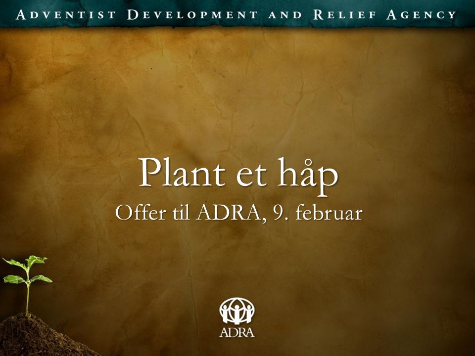 Plant et håp Offer til ADRA, 9. februar