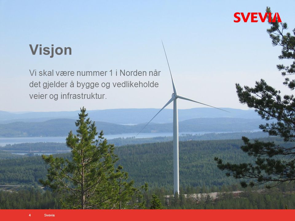 Visjon Vi skal være nummer 1 i Norden når det gjelder å bygge og vedlikeholde veier og infrastruktur.