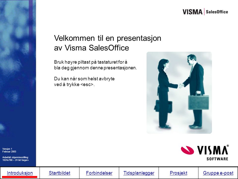 Velkommen til en presentasjon av Visma SalesOffice Bruk høyre piltast på tastaturet for å bla deg gjennom denne presentasjonen.
