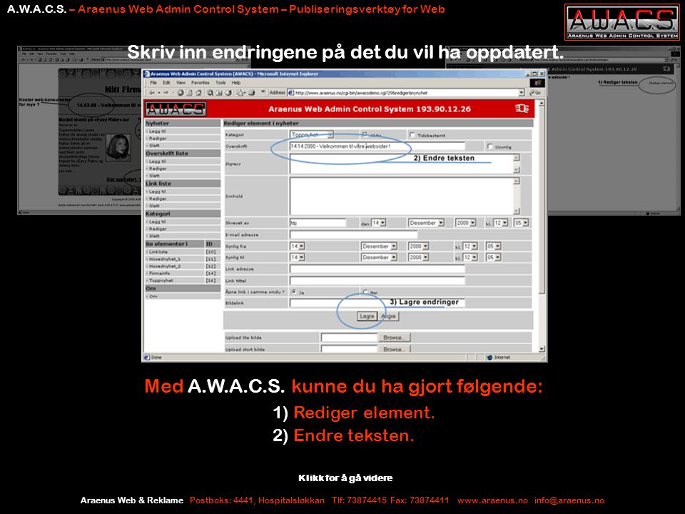 Araenus Web & Reklame Postboks: 4441, Hospitalsløkkan Tlf: Fax: Med A.W.A.C.S.