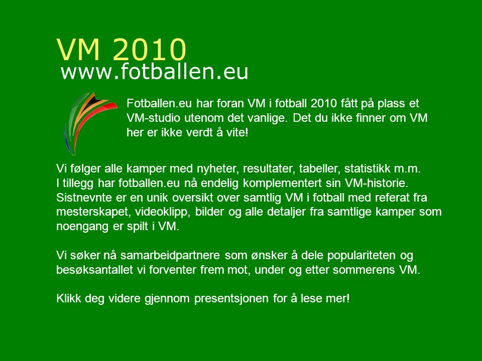 VM Fotballen.eu har foran VM i fotball 2010 fått på plass et VM-studio utenom det vanlige.