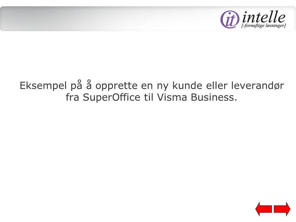 Eksempel på å opprette en ny kunde eller leverandør fra SuperOffice til Visma Business.
