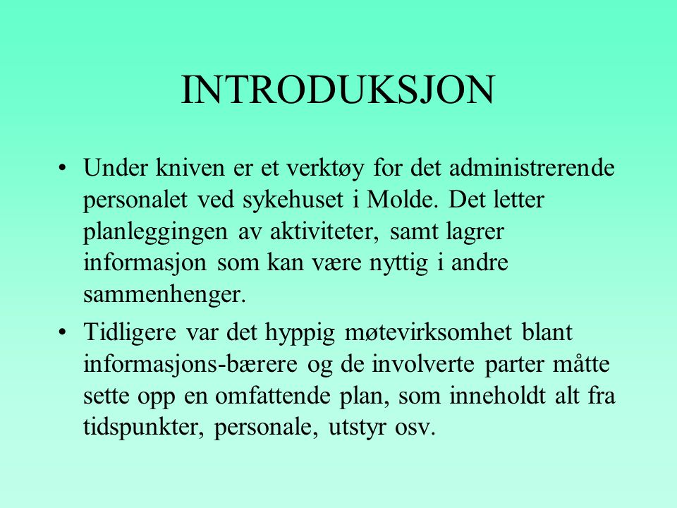 UNDER THE KNIFE Et planleggingssystem for operasjonsavdelingen Fylkessykehuset i Molde Prototype for planlegging, logistikk, og kostnads estimering