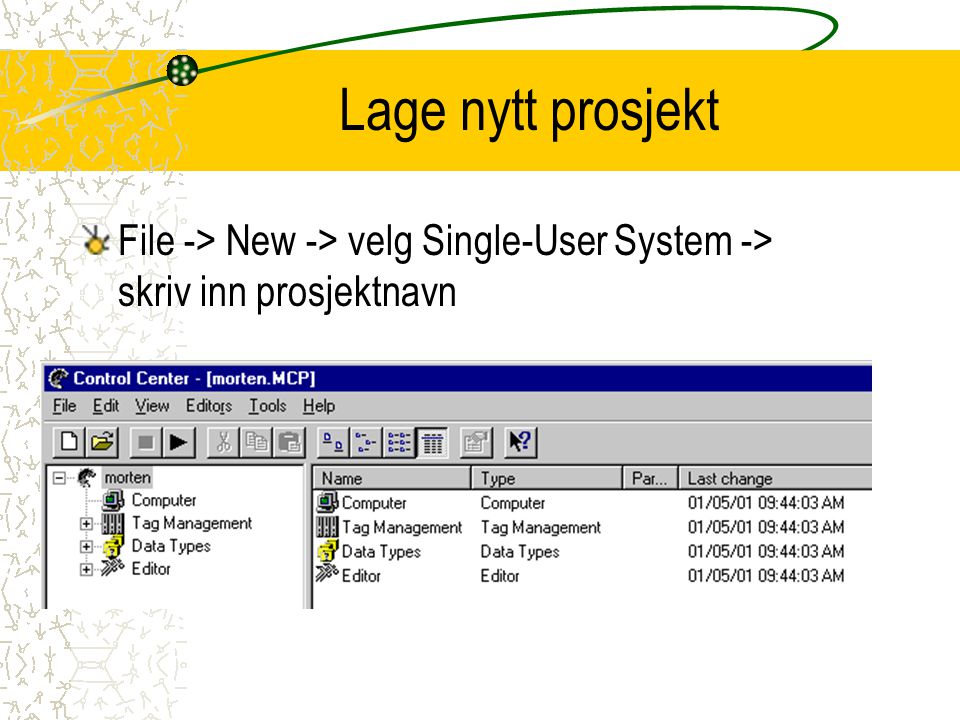 Lage nytt prosjekt File -> New -> velg Single-User System -> skriv inn prosjektnavn