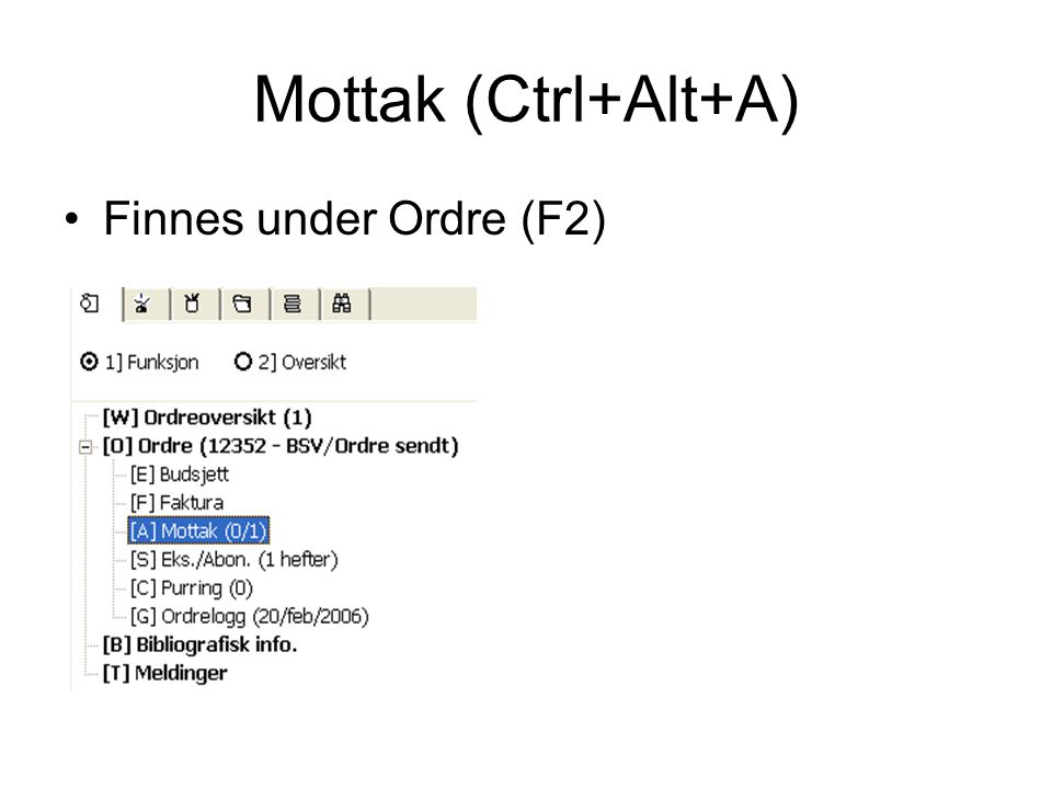 Mottak (Ctrl+Alt+A) •Finnes under Ordre (F2)