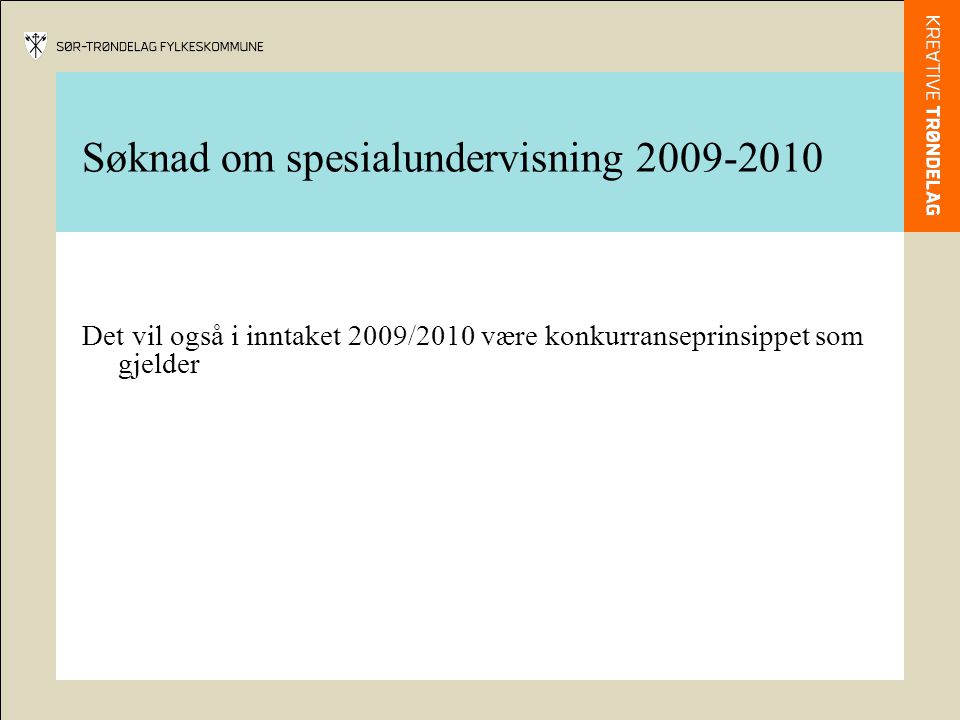 Det vil også i inntaket 2009/2010 være konkurranseprinsippet som gjelder Søknad om spesialundervisning