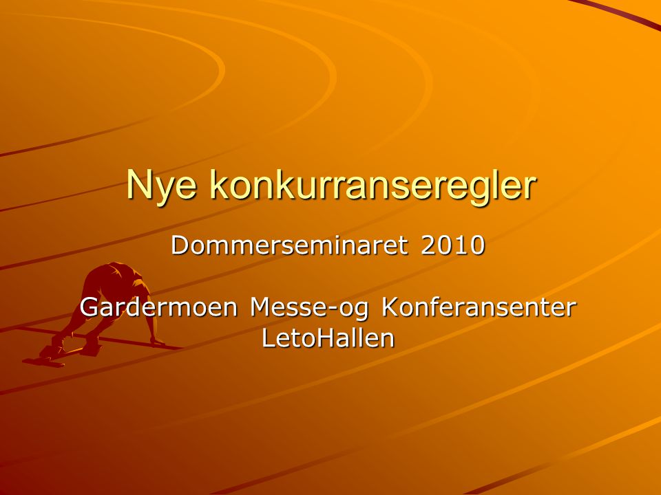 Nye konkurranseregler Dommerseminaret 2010 Gardermoen Messe-og Konferansenter LetoHallen