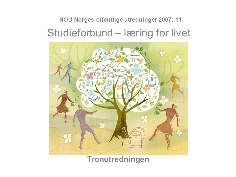 Tronutredningen NOU Norges offentlige utredninger 2007: 11 Studieforbund – læring for livet