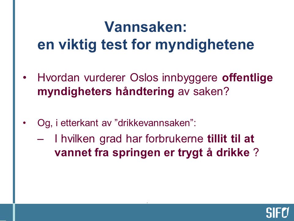 Vannsaken: en viktig test for myndighetene •Hvordan vurderer Oslos innbyggere offentlige myndigheters håndtering av saken.