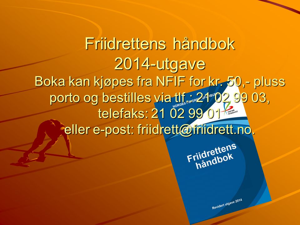 Friidrettens håndbok 2014-utgave Boka kan kjøpes fra NFIF for kr.