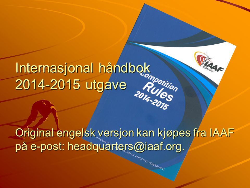 Internasjonal håndbok utgave Original engelsk versjon kan kjøpes fra IAAF på e-post: