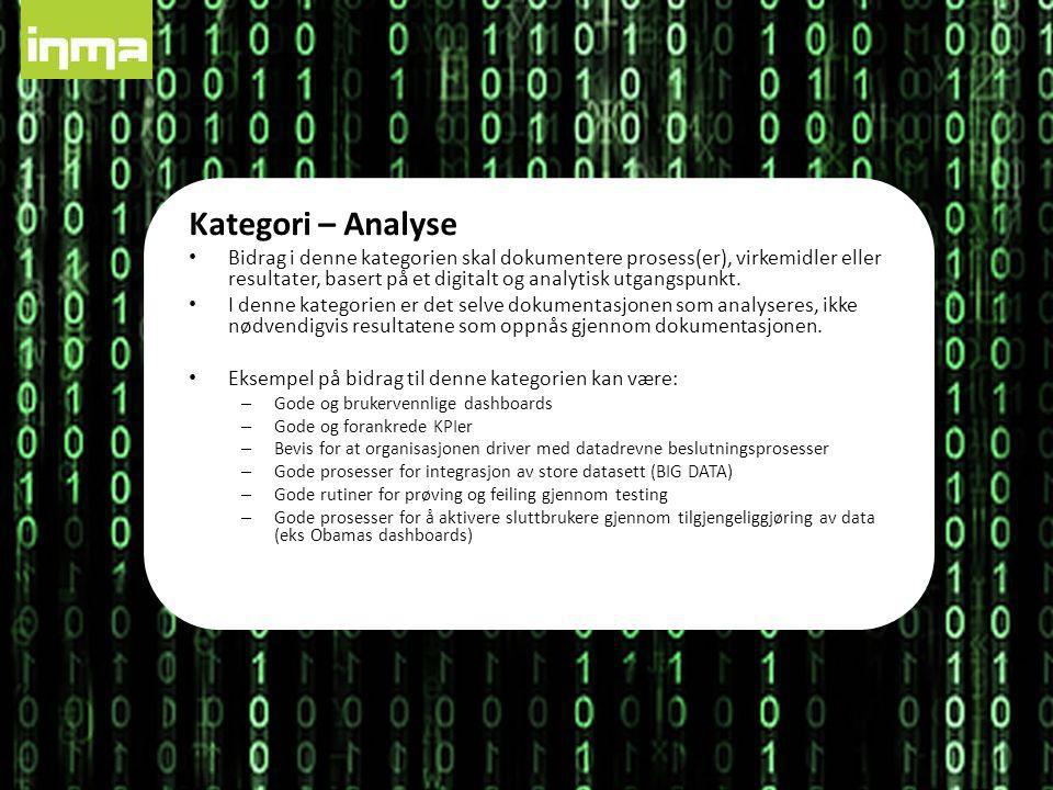 Kategori – Analyse • Bidrag i denne kategorien skal dokumentere prosess(er), virkemidler eller resultater, basert på et digitalt og analytisk utgangspunkt.