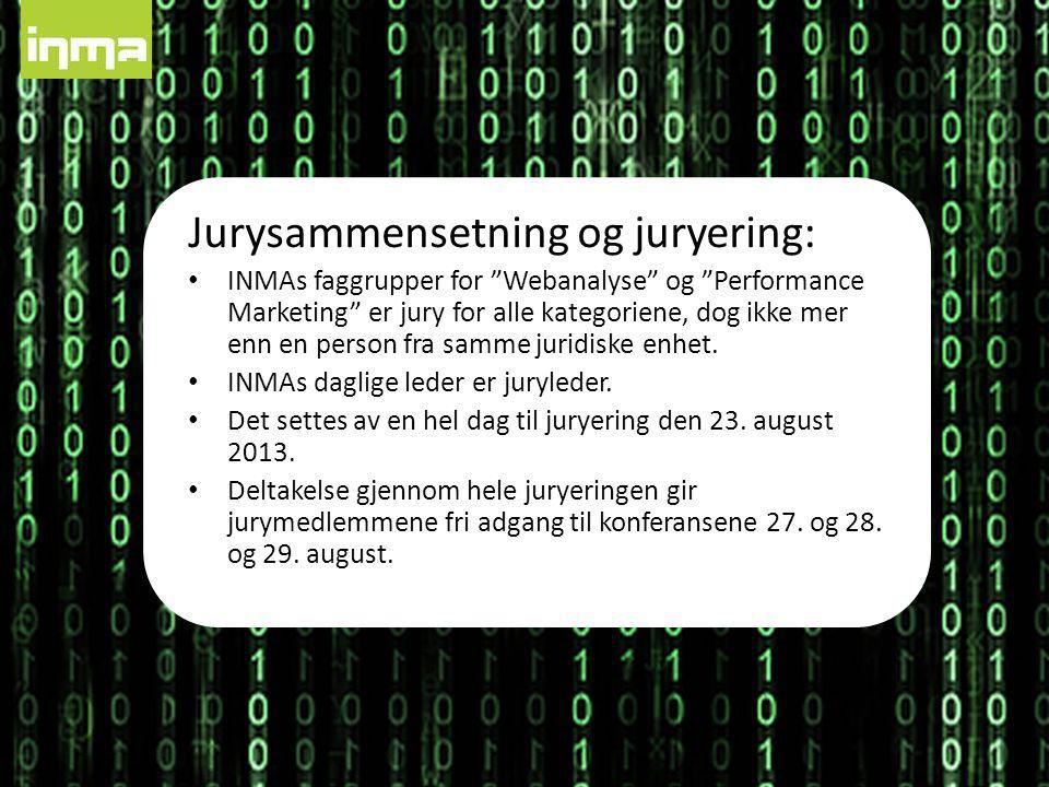 Jurysammensetning og juryering: • INMAs faggrupper for Webanalyse og Performance Marketing er jury for alle kategoriene, dog ikke mer enn en person fra samme juridiske enhet.