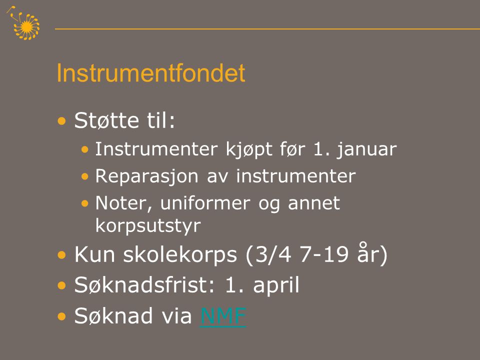 Instrumentfondet •Støtte til: •Instrumenter kjøpt før 1.