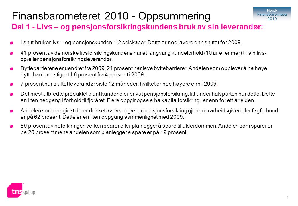 4 Norsk Finansbarometer 2010 I snitt bruker livs – og pensjonskunden 1,2 selskaper.