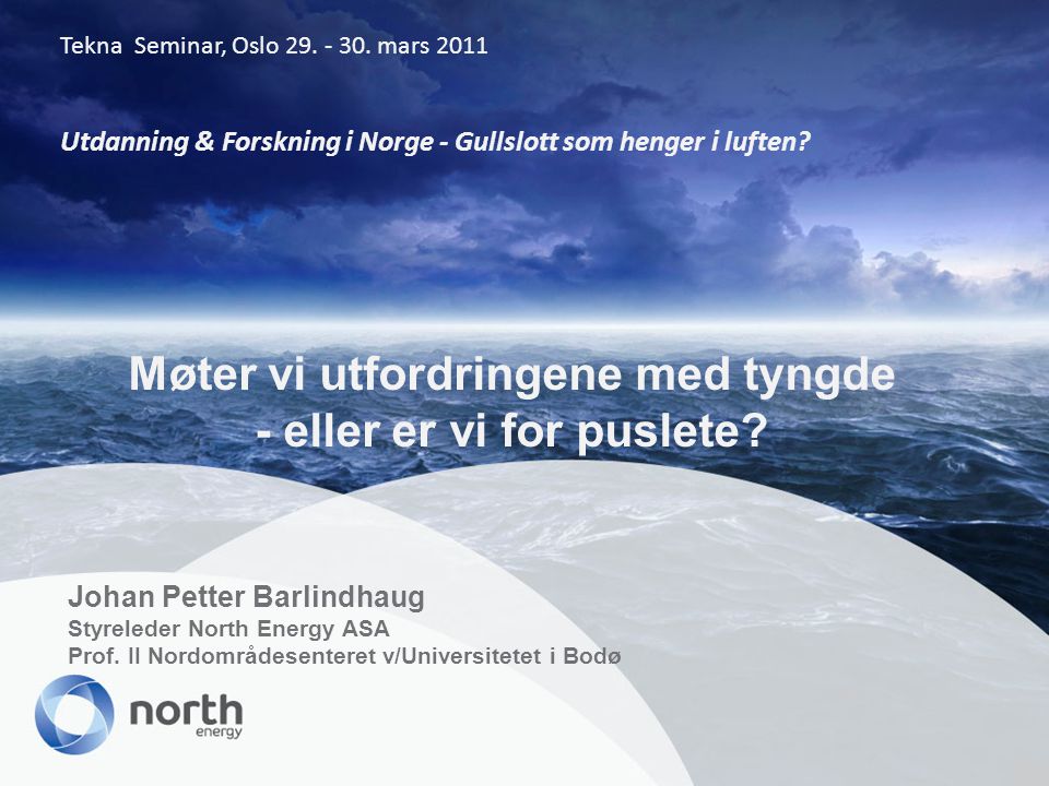 Johan Petter Barlindhaug Styreleder North Energy ASA Prof.